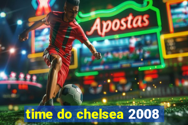 time do chelsea 2008